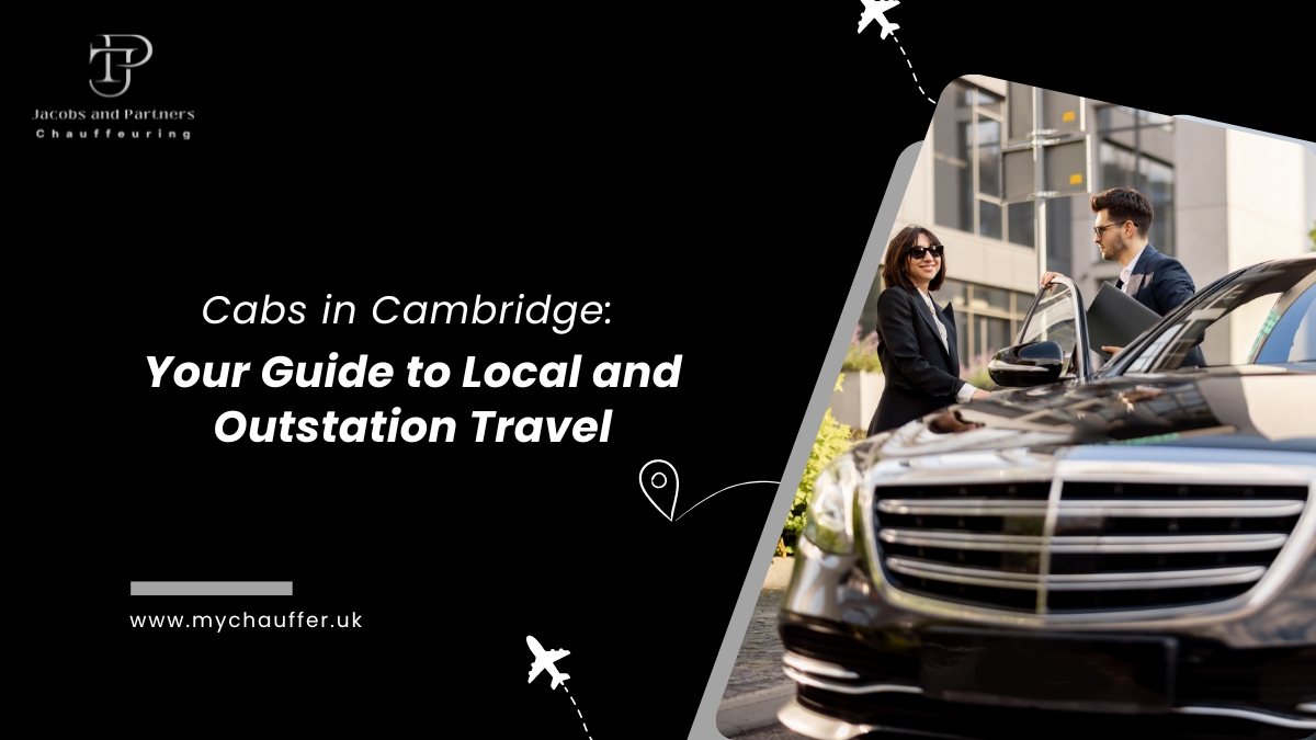 Cabs in Cambridge: Your Guide to Local and Outstation Travel - My Chauffer